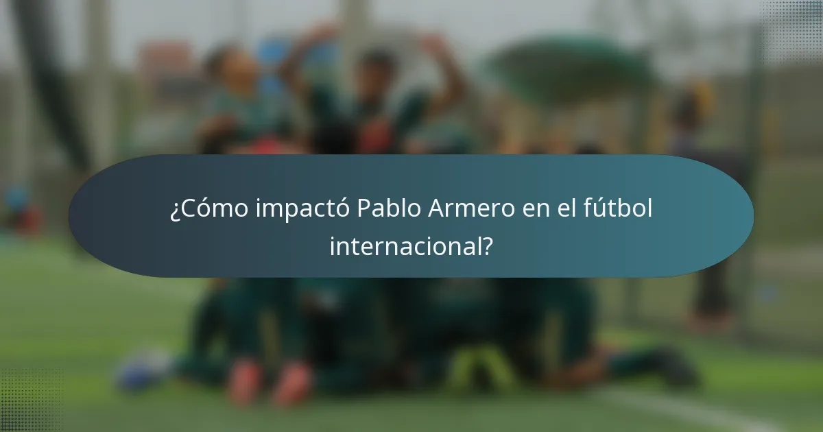 ¿Cómo impactó Pablo Armero en el fútbol internacional?