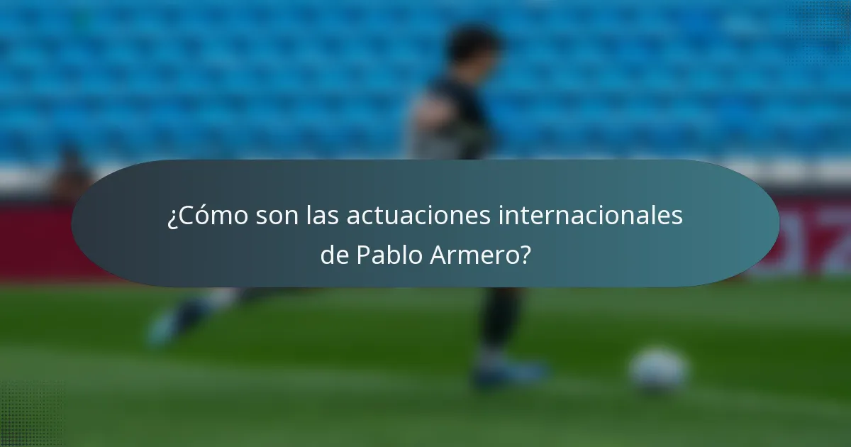 ¿Cómo son las actuaciones internacionales de Pablo Armero?