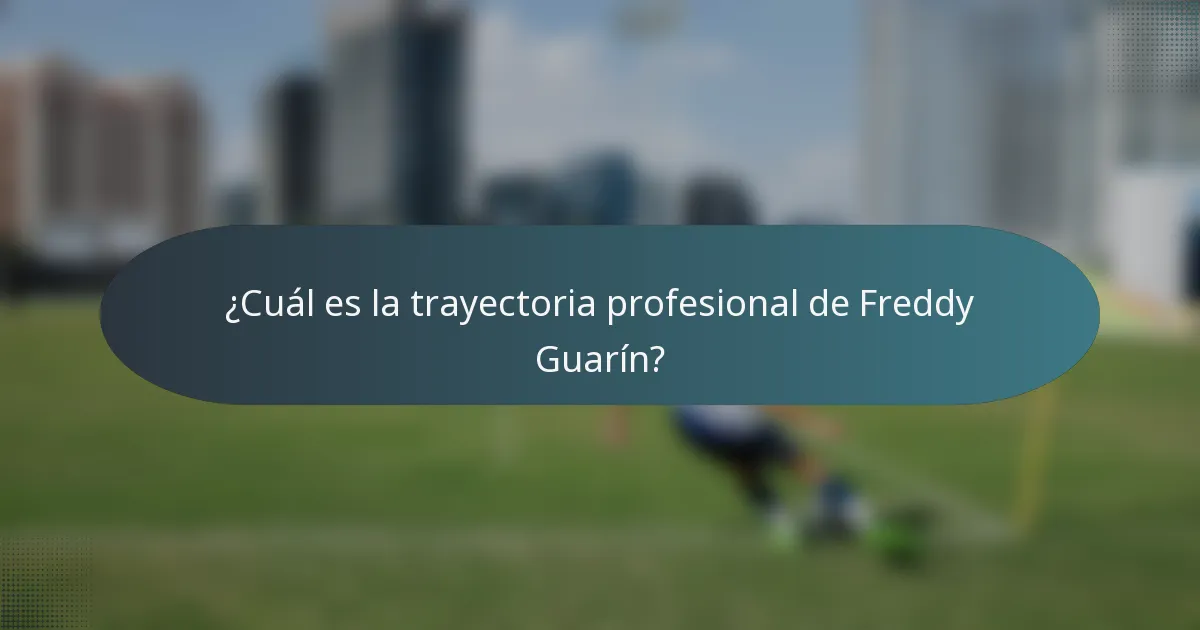 ¿Cuál es la trayectoria profesional de Freddy Guarín?