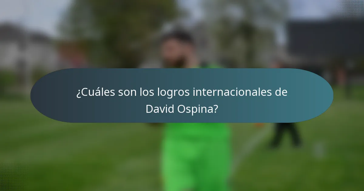 ¿Cuáles son los logros internacionales de David Ospina?