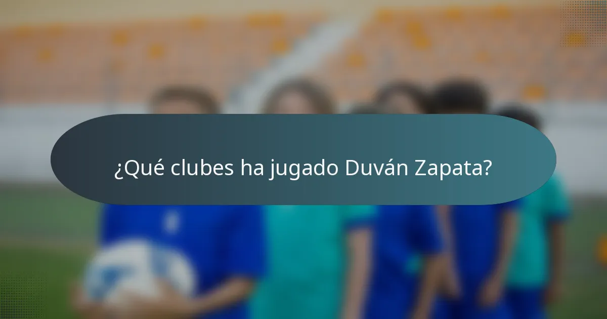 ¿Qué clubes ha jugado Duván Zapata?